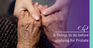 6 things to do before applying for Probate