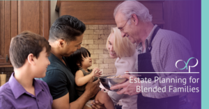 Navigating the Maze: Estate Planning for Blended Families