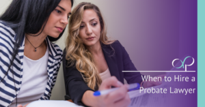 When to Hire a Probate Lawyer