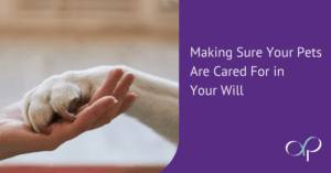 Making Sure Your Pets Are Cared For in Your Will