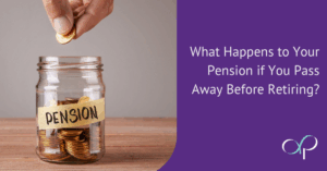 What Happens to Your Pension if You Pass Away Before Retiring?